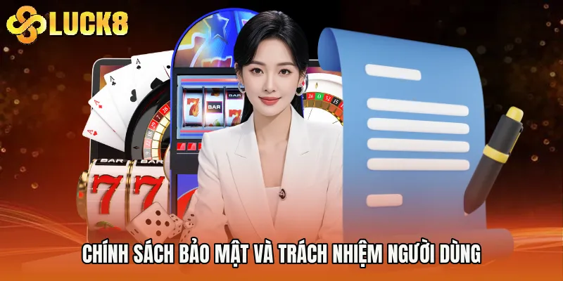 Chính sách bảo mật và trách nhiệm người dùng