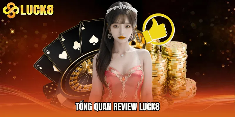 Tổng quan Review Luck8